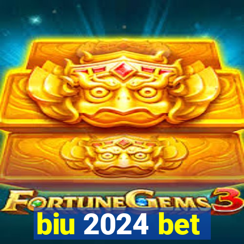 biu 2024 bet